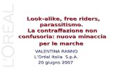 Look-alike, free riders, parassitismo. La contraffazione non confusoria: nuova minaccia per le marche Look-alike, free riders, parassitismo. La contraffazione.