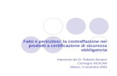 1 Falsi e pericolosi: la contraffazione nei prodotti a certificazione di sicurezza obbligatoria Intervento del Dr. Roberto Bonazzi Convegno INDICAM Milano,