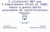 I rivelatori MDT per lesperimento ATLAS al CERN: messa a punto della procedura di certificazione finale. Candidata Michela Marafini Relatrice Alessandra.