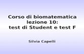 Corso di biomatematica lezione 10: test di Student e test F Silvia Capelli.