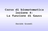 Corso di biomatematica lezione 4: La funzione di Gauss Davide Grandi.