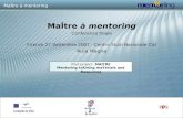 1 MaÎtre à mentoring Conferenza finale Firenze 27 Settembre 2007 - Centro Studi Nazionale Cisl Aula Magna MaÎtre à mentoring Pilot project: MAITRE Mentoring.