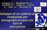 Verona, AIFM 2005 Venanzi C., Bergamaschi A., Dreossi D., Longo R., Olivo A., Pani S., Castelli E. Sviluppo di un sistema di rivelazione per tomografia.