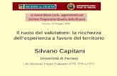 Il ruolo del valutatore: la ricchezza dellesperienza a favore del territorio Silvano Capitani Università di Ferrara Life Sciences Expert Evaluator (FP5,