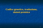 1 Codice genetico, traduzione, sintesi proteica. 2 TRADUZIONE: sintesi di un polipeptide sulla base dellinformazione genetica contenuta in una molecola.