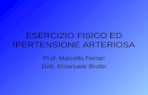 ESERCIZIO FISICO ED IPERTENSIONE ARTERIOSA Prof. Marcello Ferrari Dott. Emanuele Brotto.