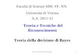 Teoria e Tecniche del Riconoscimento1 Teoria della decisione di Bayes Facoltà di Scienze MM. FF. NN. Università di Verona A.A. 2011-12.