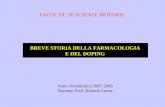 Anno Accademico 2007-2008 Docente: Prof. Roberto Leone BREVE STORIA DELLA FARMACOLOGIA E DEL DOPING FACOLTA DI SCIENZE MOTORIE.
