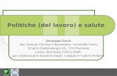 Politiche (del lavoro) e salute Giuseppe Costa Dip. Scienze Cliniche e Biomediche Università Torino SCaDU Epidemiologia ASL TO3 Piemonte Centro riferimento.