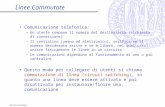 DEI - Univ. Padova (Italia) Linee Commutate Comunicazione telefonica: –Un utente compone il numero del destinatario (richiesta di connessione) –Il centralino.