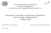 Università degli studi di Padova Facoltà di ingegneria Corso di laurea in Ingegneria informatica, v.o. Tecniche di controllo centralizzate e distribuite.