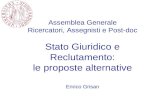 Stato Giuridico e Reclutamento: le proposte alternative Enrico Grisan Assemblea Generale Ricercatori, Assegnisti e Post-doc.