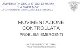 UNIVERSITÀ DEGLI STUDI DI ROMA LA SAPIENZA DIPARTIMENTO DI INFORMATICA E SISTEMISTICA MOVIMENTAZIONE CONTROLLATA PROBLEMI EMERGENTI ALESSANDRO DE CARLI.