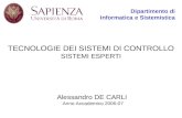 Dipartimento di Informatica e Sistemistica TECNOLOGIE DEI SISTEMI DI CONTROLLO SISTEMI ESPERTI Alessandro DE CARLI Anno Accademico 2006-07.