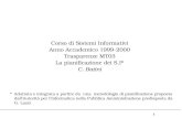 1 Corso di Sistemi Informativi Anno Accademico 1999-2000 Trasparenze MT03 La pianificazione dei S.I* C. Batini Adattata e integrata a partire da una metodologia.