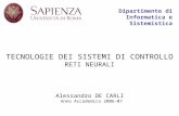 Dipartimento di Informatica e Sistemistica TECNOLOGIE DEI SISTEMI DI CONTROLLO RETI NEURALI Alessandro DE CARLI Anno Accademico 2006-07.