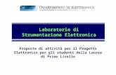 Laboratorio di Strumentazione Elettronica Proposte di attività per il Progetto Elettronico per gli studenti della Laurea di Primo Livello.