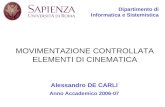 MOVIMENTAZIONE CONTROLLATA ELEMENTI DI CINEMATICA Dipartimento di Informatica e Sistemistica Alessandro DE CARLI Anno Accademico 2006-07.
