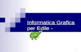 1 Esercitazioni di Informatica Grafica per Edile - Architettura.