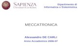 Dipartimento di Informatica e Sistemistica Alessandro DE CARLI Anno Accademico 2006-07 MECCATRONICA.