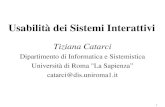1 Usabilità dei Sistemi Interattivi Tiziana Catarci Dipartimento di Informatica e Sistemistica Università di Roma "La Sapienza catarci@dis.uniroma1.it.