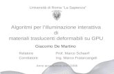 Algoritmi per lilluminazione interattiva di materiali traslucenti deformabili su GPU Giacomo De Martino Anno accademico 2005/2006 Università di Roma La.