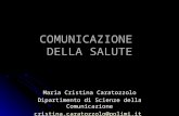 COMUNICAZIONE DELLA SALUTE Maria Cristina Caratozzolo Dipartimento di Scienze della Comunicazione cristina.caratozzolo@polimi.it.