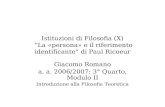 Istituzioni di Filosofia (X) La «persona» e il riferimento identificante di Paul Ricoeur Giacomo Romano a. a. 2006/2007: 3° Quarto, Modulo II Introduzione.