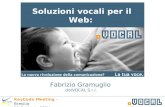 Soluzioni vocali per il Web: dai voce ai tuoi prodotti Fabrizio Gramuglio dotVOCAL S.r.l. KeyCode Meeting - Brescia 21 Febbraio 2004.