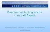 Banche dati bibliografiche1 Banche dati bibliografiche in rete di Ateneo Biblioteca del DiPSA Via Celoria, 2 - 20133 Milano biblento@unimi.it.