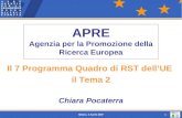 Milano, 4 Aprile 20071 APRE Agenzia per la Promozione della Ricerca Europea Il 7 Programma Quadro di RST dellUE il Tema 2 Chiara Pocaterra.