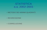 STATISTICA a.a. 2002-2003 –METODO DEI MINIMI QUADRATI –REGRESSIONE –CORRELAZIONE.