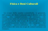 Fisica e Beni Culturali Lo scopo delle analisi scientifiche, in generale, nel campo dei Beni Culturali non è diretto solo alla tutela, alla conservazione,