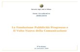 La Fondazione Pubblicità Progresso e Il Volto Nuovo della Comunicazione 2°lezione 24 settembre 2009 Anno Accademico 2009/2010.