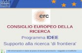 CONSIGLIO EUROPEO DELLA RICERCA Programma IDEE Supporto alla ricerca 'di frontiera' NB informazioni in base al piano di lavoro provvisorio - soggetto a.