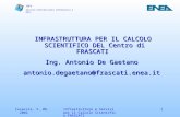 INFO Sevizio Centralizzato Informatica e Reti Casaccia, 5, 06, 2002 Infrastrutture e Servizi per il Calcolo Scientifico FRASCATI 1 INFRASTRUTTURA PER IL.