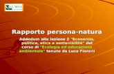 Rapporto persona-natura Addedum alla lezione 2 "Economia, politica, etica e sostenibilità" del corso di "Ecologia ed educazione ambientale" tenuto da Luca.