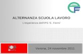 Verona, 24 novembre 2011 ALTERNANZA SCUOLA LAVORO Lesperienza dellIPS E. Fermi.