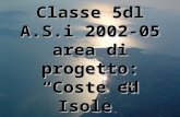 Classe 5dl A.S.i 2002-05 area di progetto: Coste ed Isole.