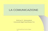 G. Alessandrini per Facoltà di Ingegneria 1 LA COMUNICAZIONE Prof.ssa G. Alessandrini Università degli Studi Roma Tre.