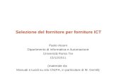 Selezione del fornitore per forniture ICT Paolo Atzeni Dipartimento di Informatica e Automazione Università Roma Tre 15/12/2011 (materiale da: Manuali.