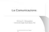 G. Alessandrini perFacoltà di Ingegneria 1 La Comunicazione Prof.ssa G. Alessandrini Università degli Studi Roma Tre.