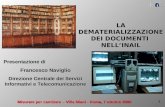 Misurare per cambiare – Villa Miani - Roma, 7 ottobre 2005 1 LA DEMATERIALIZZAZIONE DEI DOCUMENTI NELLINAIL Presentazione di Francesco Naviglio Direzione.