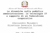 Le dinamiche nella pubblica amministrazione: le tecnologie IT a supporto di un federalismo cooperativo Alessandro Musumeci Direttore Generale Sistemi Informativi.