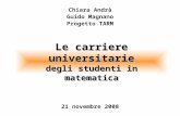 Le carriere universitarie degli studenti in matematica 21 novembre 2008 Chiara Andrà Guido Magnano Progetto TARM.