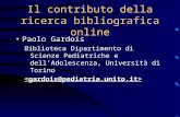 Il contributo della ricerca bibliografica online Paolo Gardois Biblioteca Dipartimento di Scienze Pediatriche e dellAdolescenza, Università di Torino