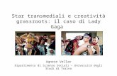 Star transmediali e creatività grassroots: il caso di Lady Gaga Agnese Vellar Dipartimento di Scienze Sociali – Università degli Studi di Torino.