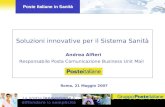 Poste Italiane in Sanità La nostra innovazione è diffondere la semplicità Soluzioni innovative per il Sistema Sanità Andrea Alfieri Responsabile Posta.