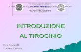 INTRODUZIONE AL TIROCINIO Corso integrato di Comunicazione ed Educazione terapeutica Anno II - Semestre II Silvia Reviglietti Francesco Valerin.