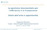 14° Convegno Cnipa- Roma 11 aprile 2006 Rosanna Alterisio 1 La gestione documentale per lefficienza e la trasparenza Stato dellarte e opportunità Rosanna.